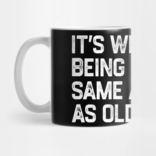 It's Weird Being The Same Age As Old People Retro Funny Mug